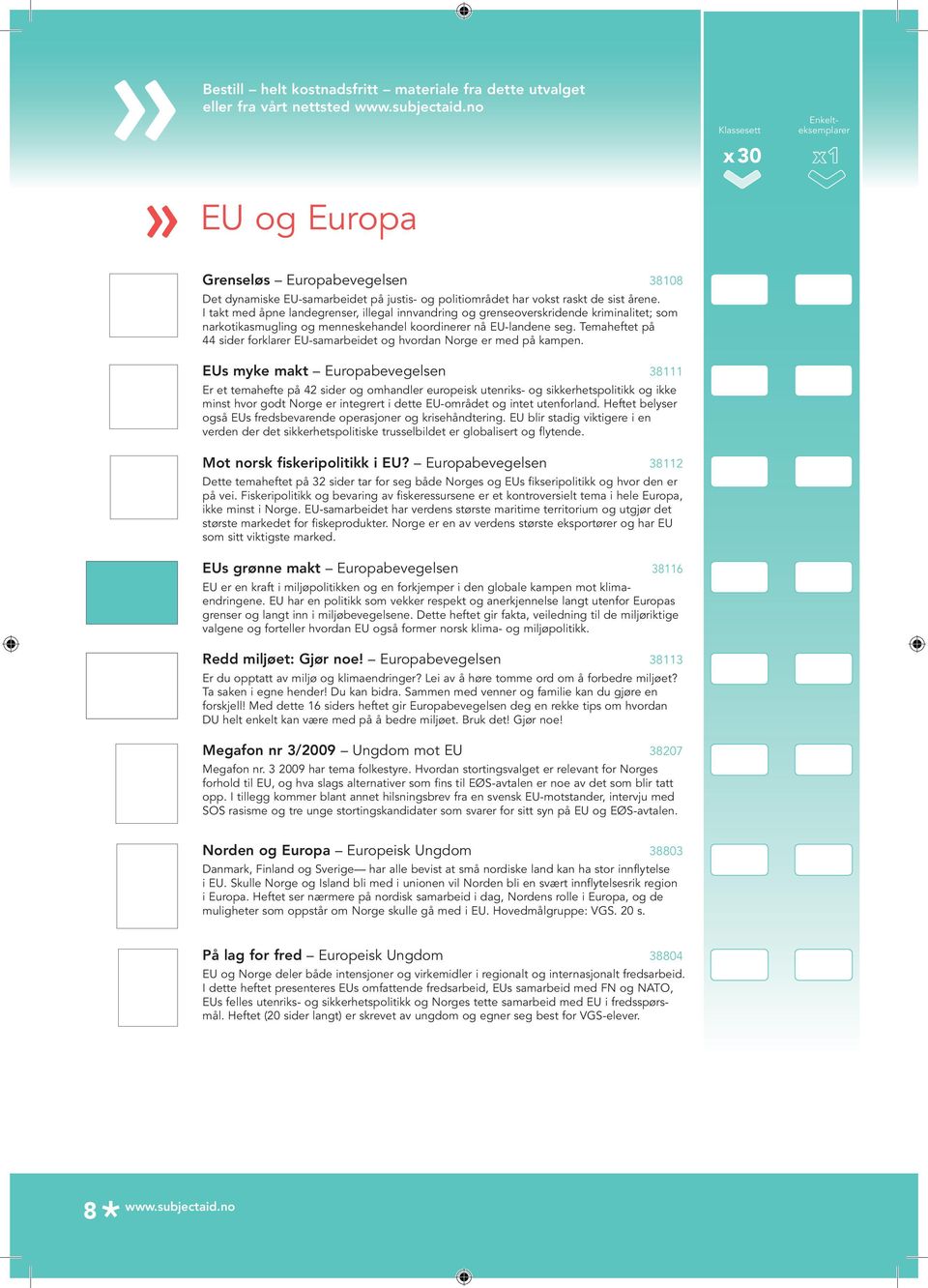 Temaheftet på 44 sider forklarer EU-samarbeidet og hvordan Norge er med på kampen.