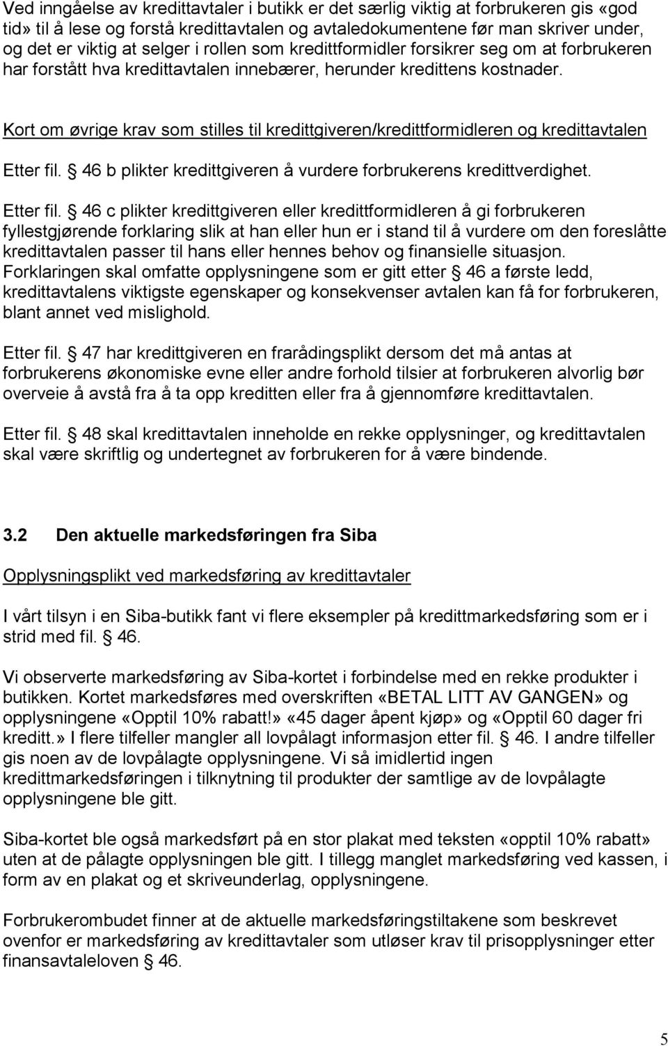 Kort om øvrige krav som stilles til kredittgiveren/kredittformidleren og kredittavtalen Etter fil.