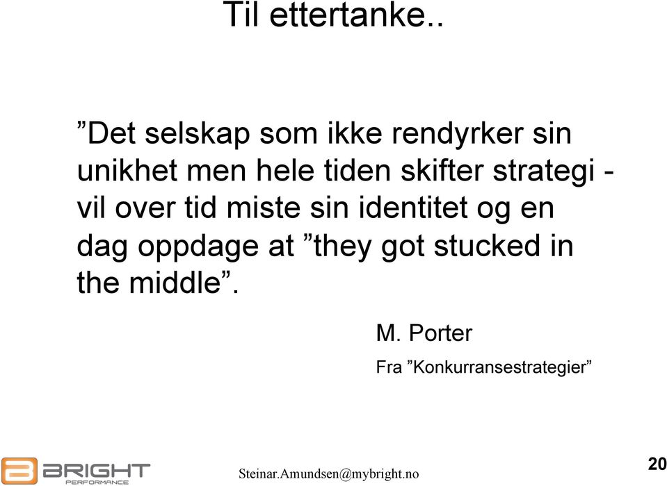 tiden skifter strategi - vil over tid miste sin