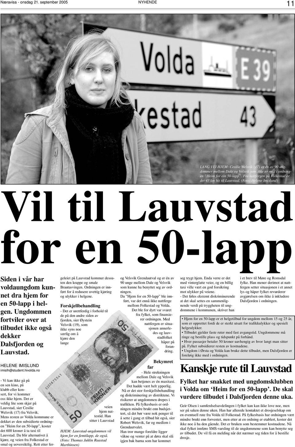 Ungdommen fortviler over at tilbudet ikke også dekker Dalsfjorden og Lauvstad. HELENE IMISLUND imislh@student.hivolda.