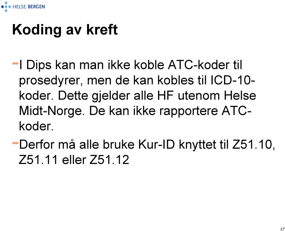 Dette gjelder alle HF utenom Helse Midt-Norge.