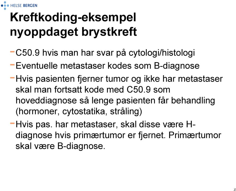 fjerner tumor og ikke har metastaser skal man fortsatt kode med C50.