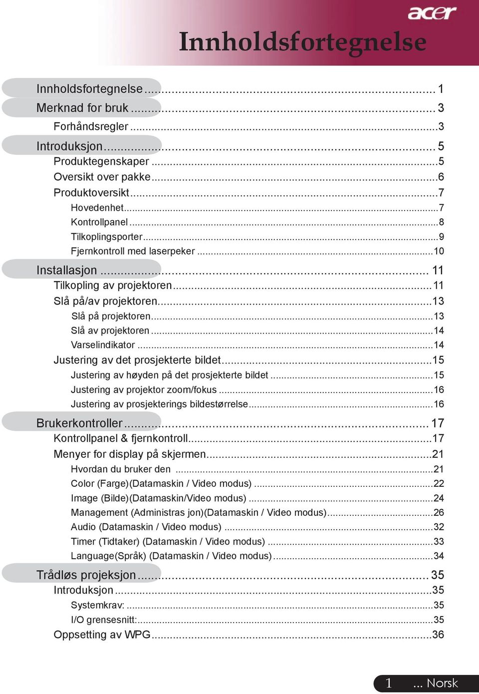 ..14 Justering av det prosjekterte bildet...15 Justering av høyden på det prosjekterte bildet...15 Justering av projektor zoom/fokus...16 Justering av prosjekterings bildestørrelse.