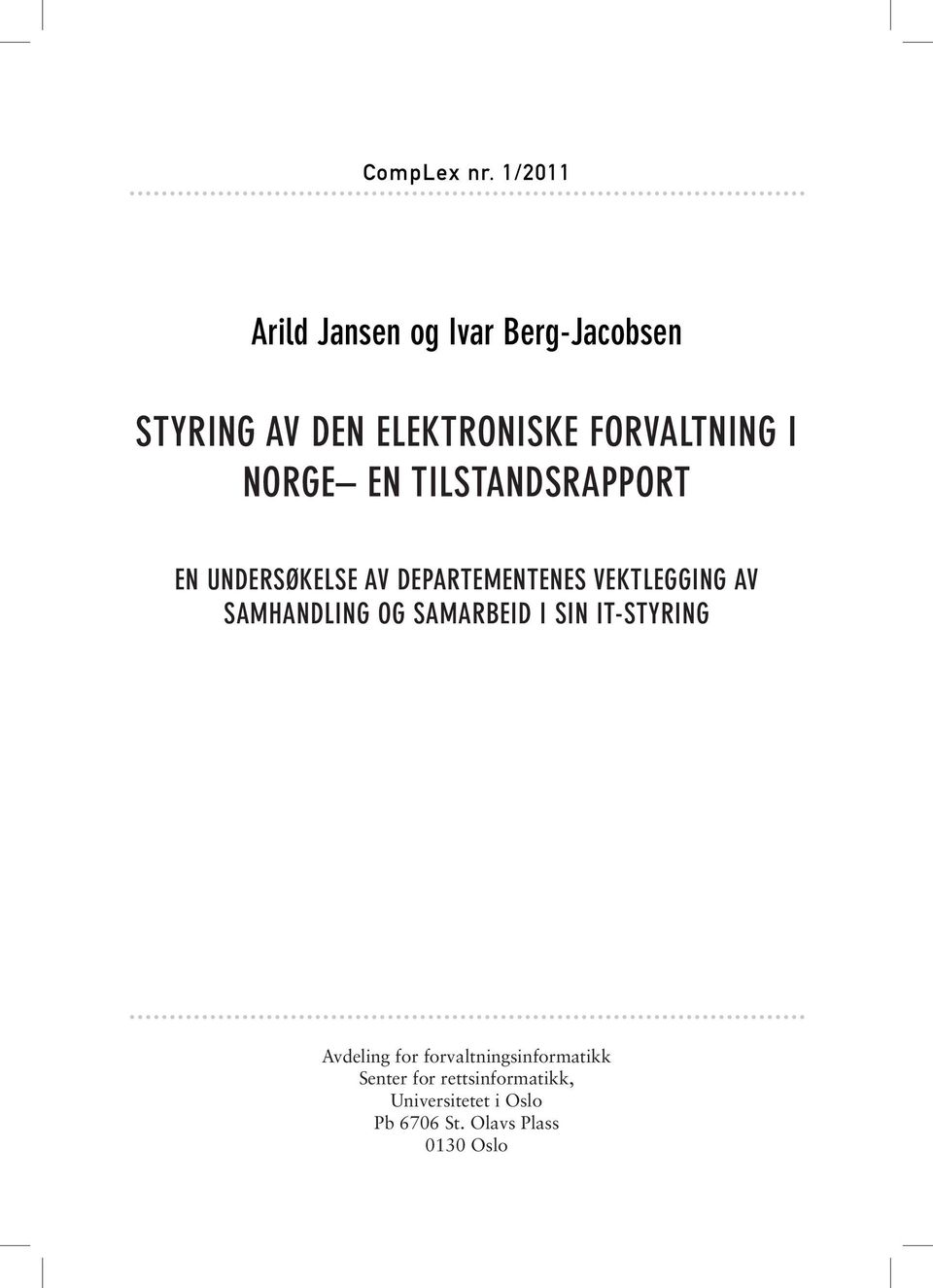 NORGE EN TILSTANDSRAPPORT EN UNDERSØKELSE AV DEPARTEMENTENES VEKTLEGGING AV