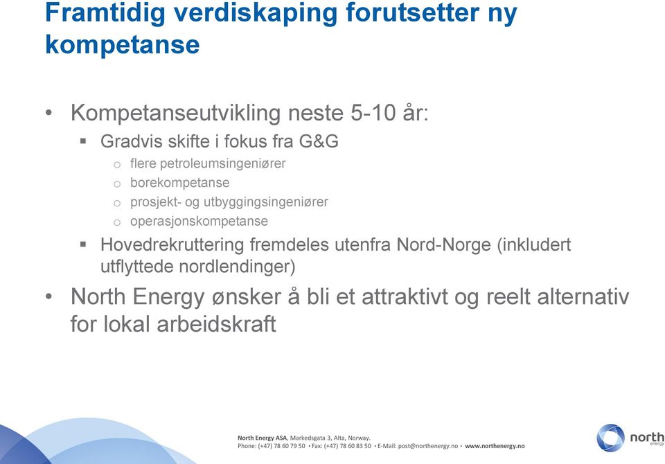 utbyggingsingeniører o operasjonskompetanse Hovedrekruttering fremdeles utenfra Nord-Norge