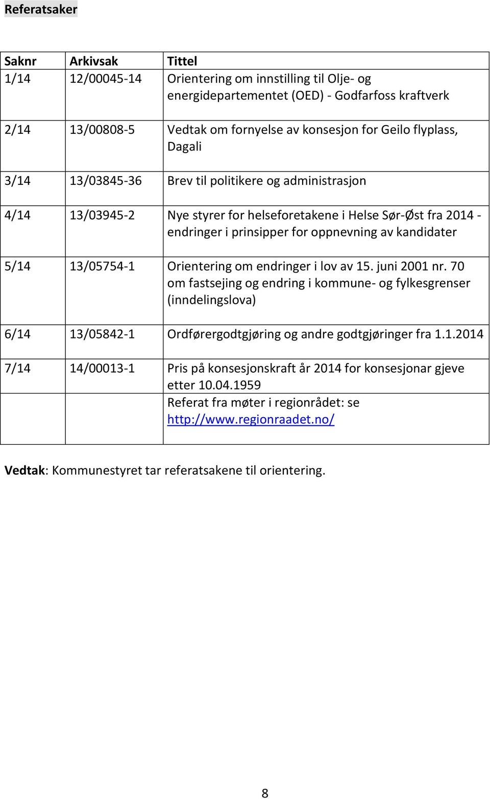 5/14 13/05754-1 Orientering om endringer i lov av 15. juni 2001 nr.