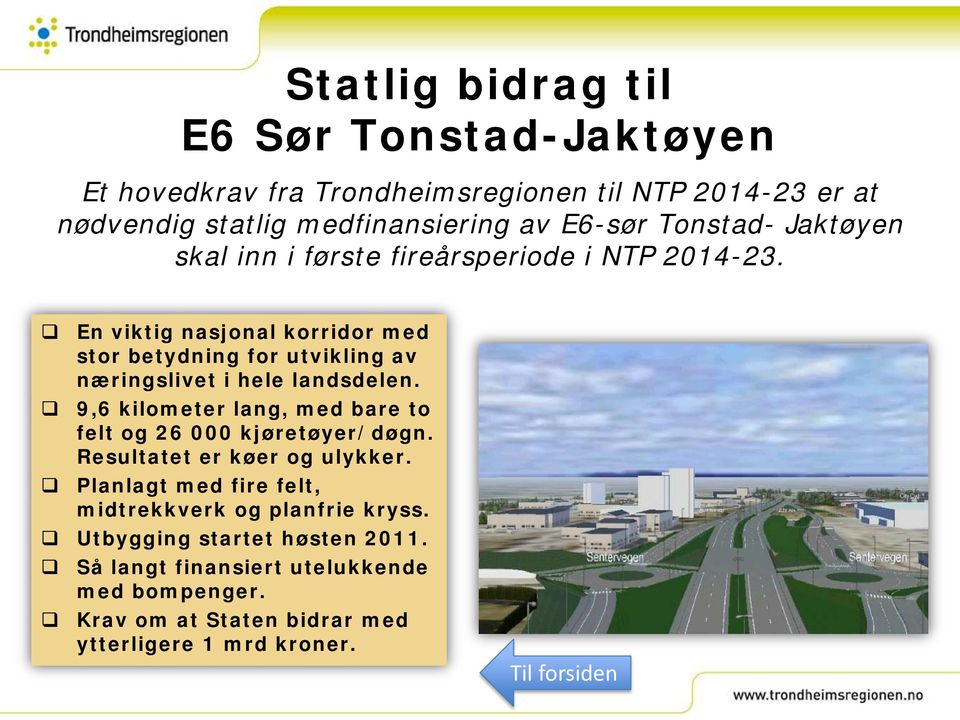 En viktig nasjonal korridor med stor betydning for utvikling av næringslivet i hele landsdelen.