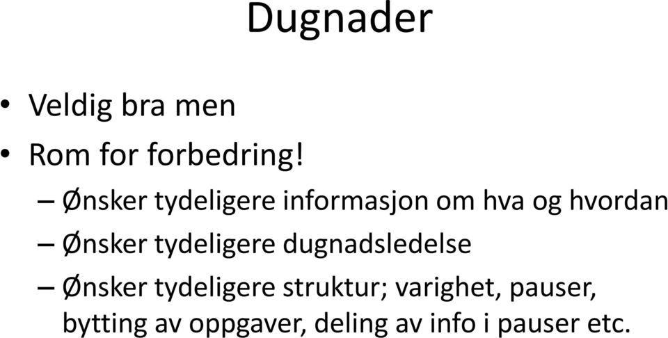 tydeligere dugnadsledelse Ønsker tydeligere struktur;