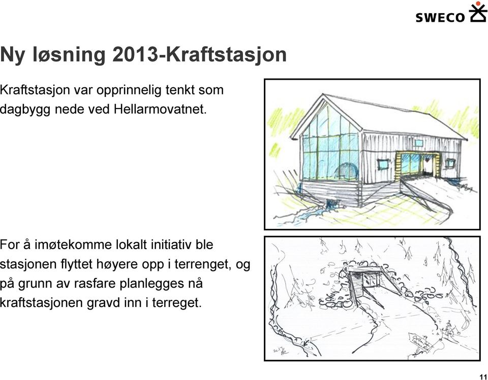 For å imøtekomme lokalt initiativ ble stasjonen flyttet høyere