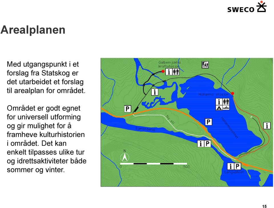 Området er godt egnet for universell utforming og gir mulighet for å