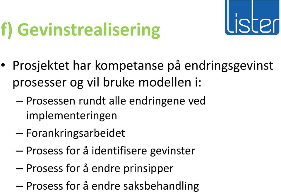 ved implementeringen Forankringsarbeidet Prosess for å identifisere