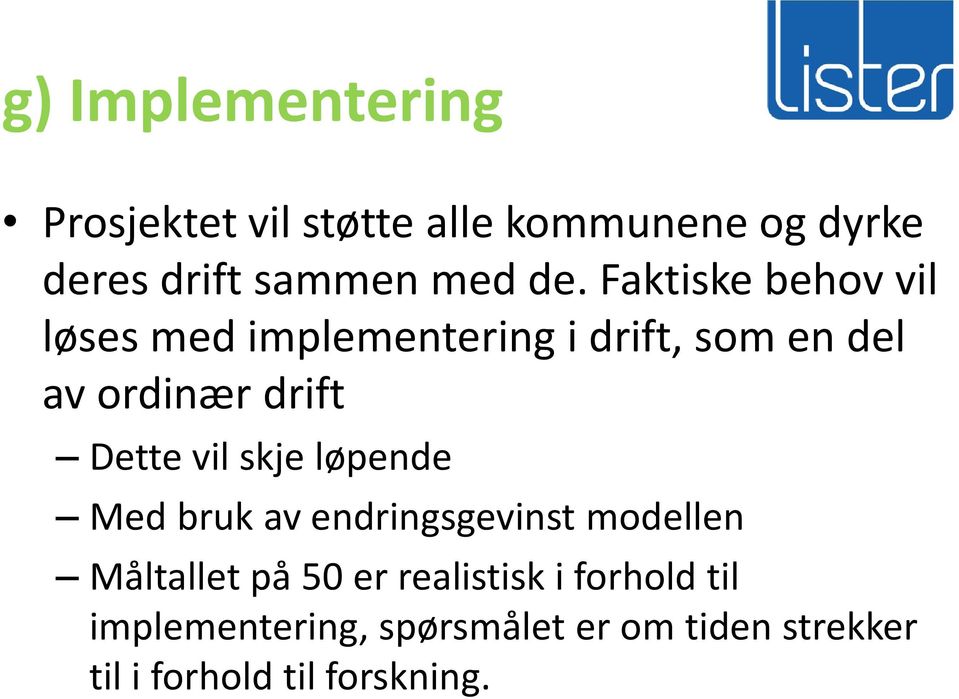 Dette vil skje løpende Med bruk av endringsgevinst modellen Måltallet på 50 er