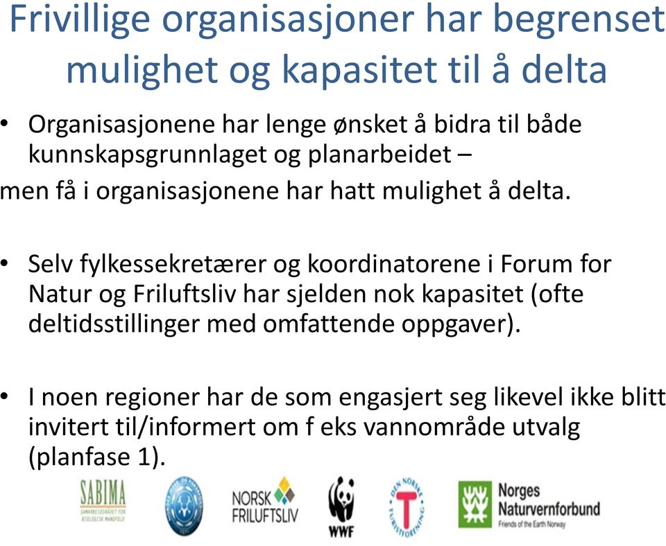 Selv fylkessekretærer og koordinatorene i Forum for Natur og Friluftsliv har sjelden nok kapasitet (ofte