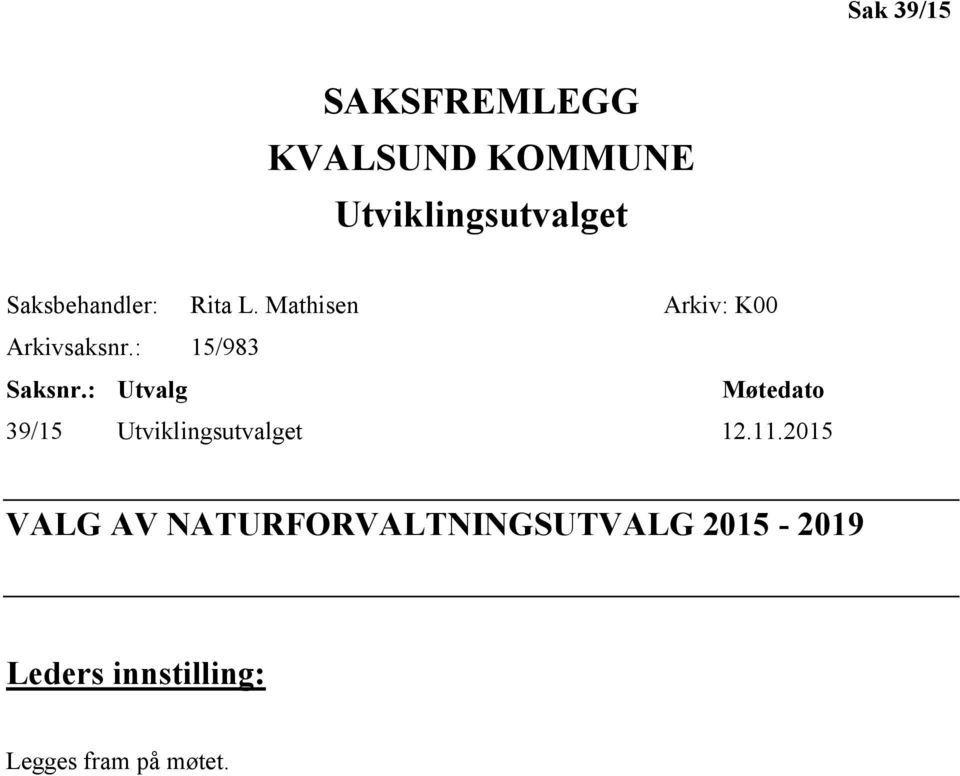 : 15/983 Saksnr.: Utvalg Møtedato 39/15 Utviklingsutvalget 12.11.