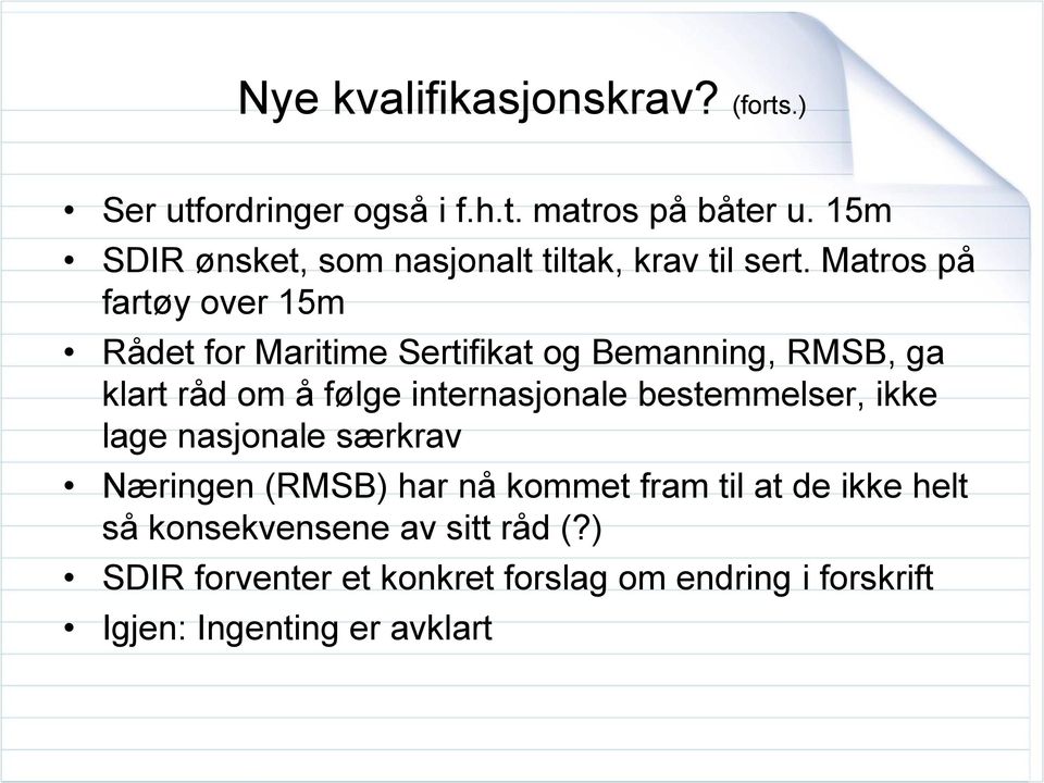 Matros på fartøy over 15m Rådet for Maritime Sertifikat og Bemanning, RMSB, ga klart råd om å følge internasjonale