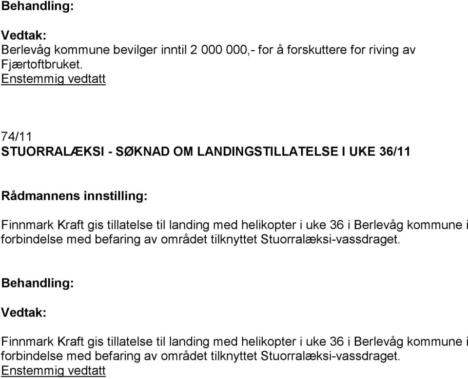 helikopter i uke 36 i Berlevåg kommune i forbindelse med befaring av området tilknyttet Stuorralæksi-vassdraget.