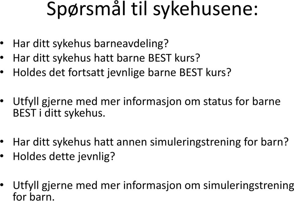 Utfyll gjerne med mer informasjon om status for barne BEST i ditt sykehus.