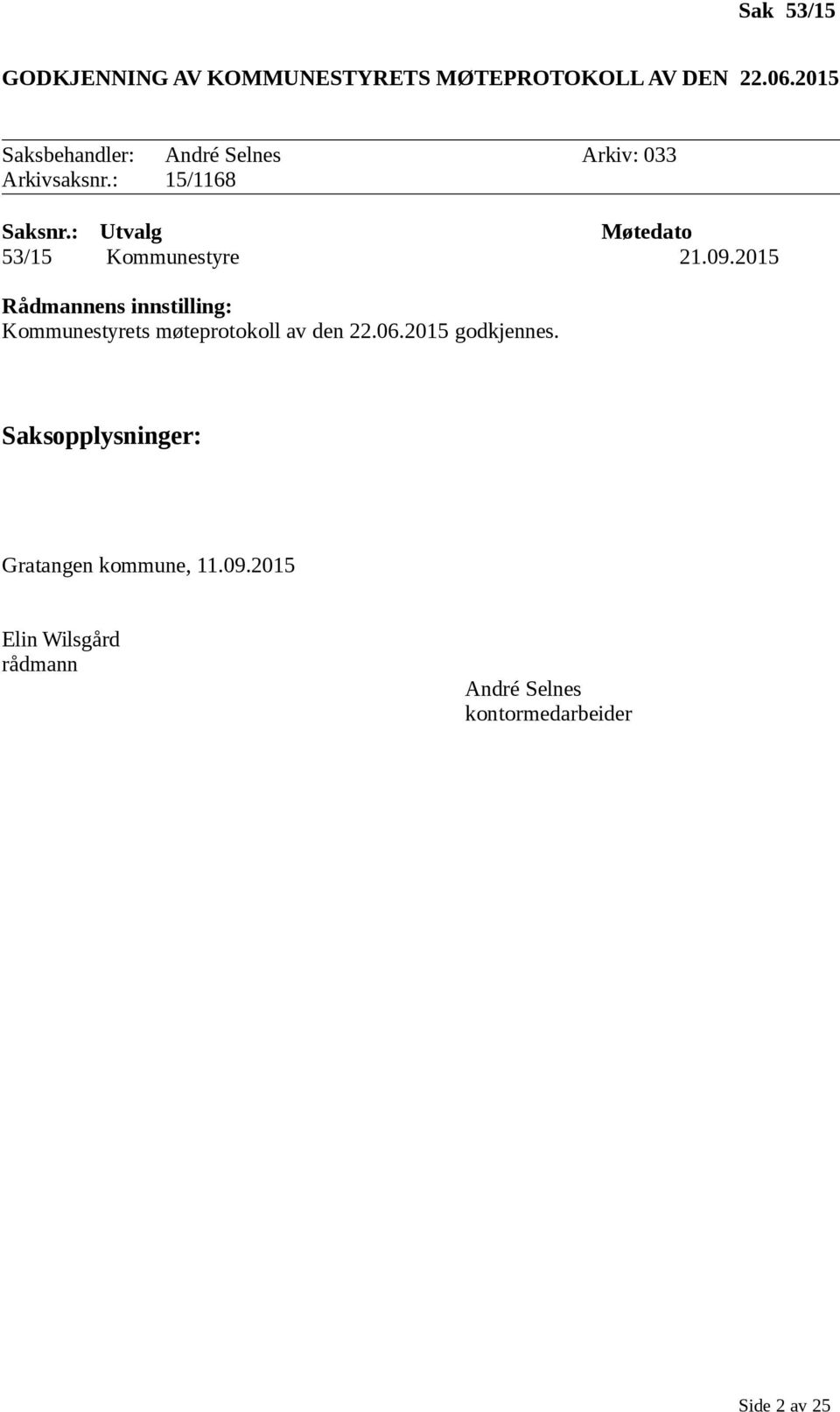 : Utvalg Møtedato 53/15 Kommunestyre 21.09.