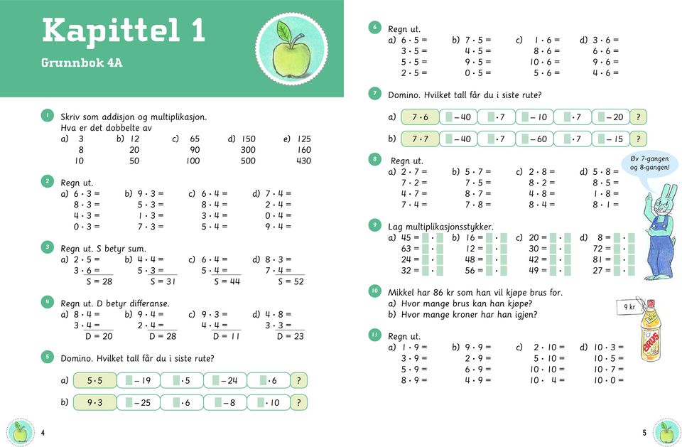 a) 2 = b) 4 4 = 3 = 3 = S = 28 S = 31 D betyr differanse. a) 8 4 = b) 9 4 = 3 4 = 2 4 = D = 20 D = 28 Domino.