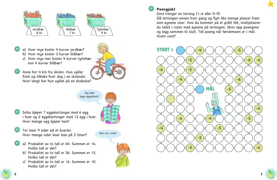 Hvem vant 20 21 a) Hvor mye koster 4 kurver jordbær b) Hvor mye koster 3 kurver blåbær c) Hvor mye mer koster 4 kurver tyttebær enn 4 kurver blåbær Anne bor 4 km fra skolen.