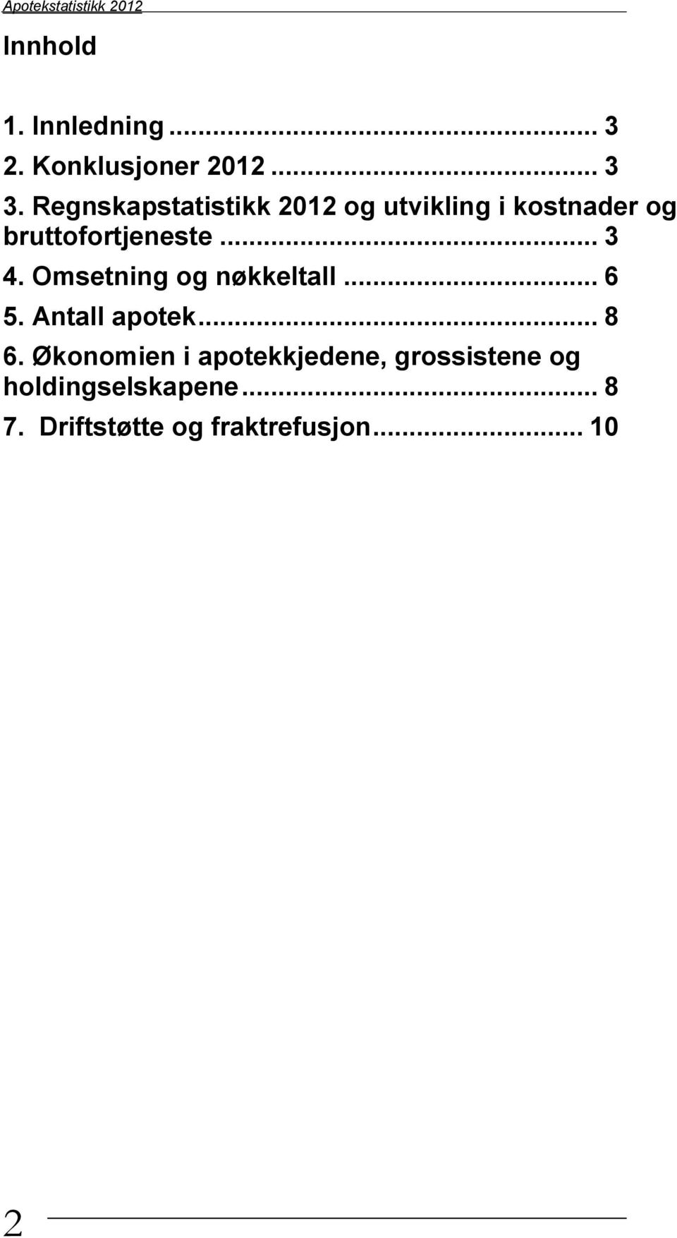 .. 3 4. Omsetning og nøkkeltall... 6 5. Antall apotek... 8 6.