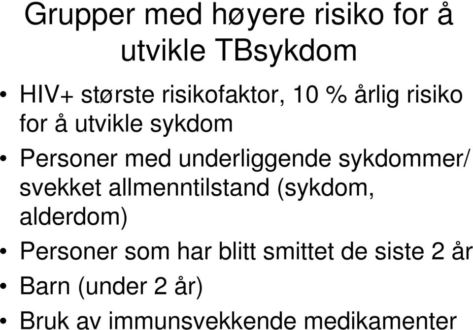 underliggende sykdommer/ svekket allmenntilstand (sykdom, alderdom)