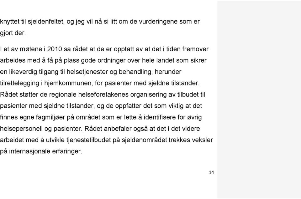 behandling, herunder tilrettelegging i hjemkommunen, for pasienter med sjeldne tilstander.