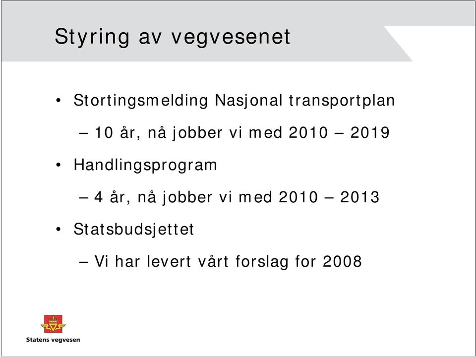 Handlingsprogram 4 år, nå jobber vi med 2010 2013