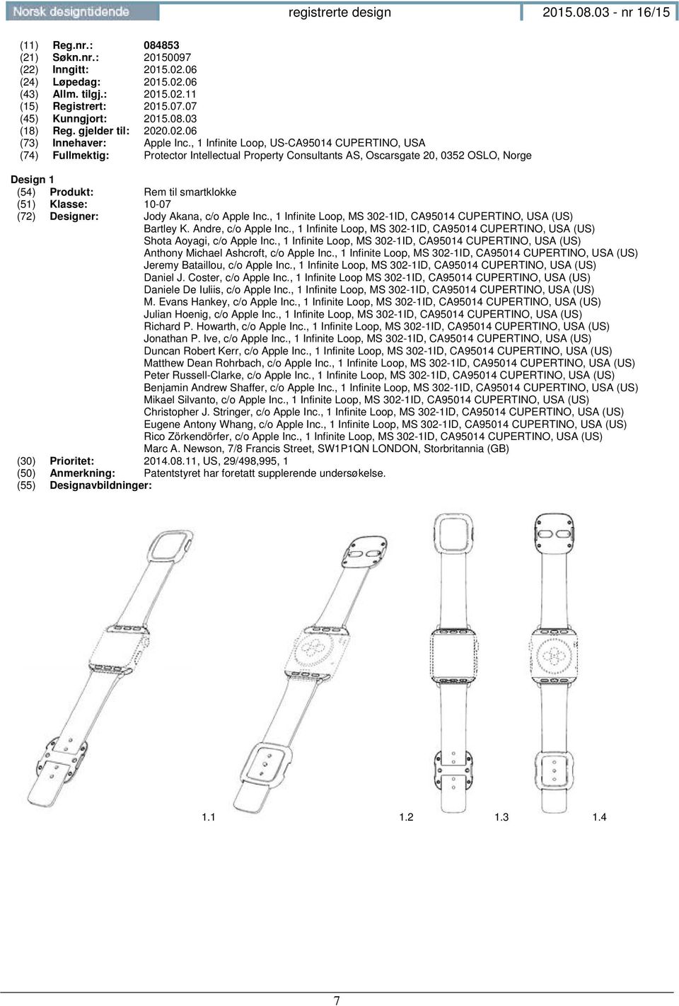 , 1 Infinite Loop, US-CA95014 CUPERTINO, USA (74) Fullmektig: Protector Intellectual Property Consultants AS, Oscarsgate 20, 0352 OSLO, Norge Design 1 (54) Produkt: Rem til smartklokke (51) Klasse: