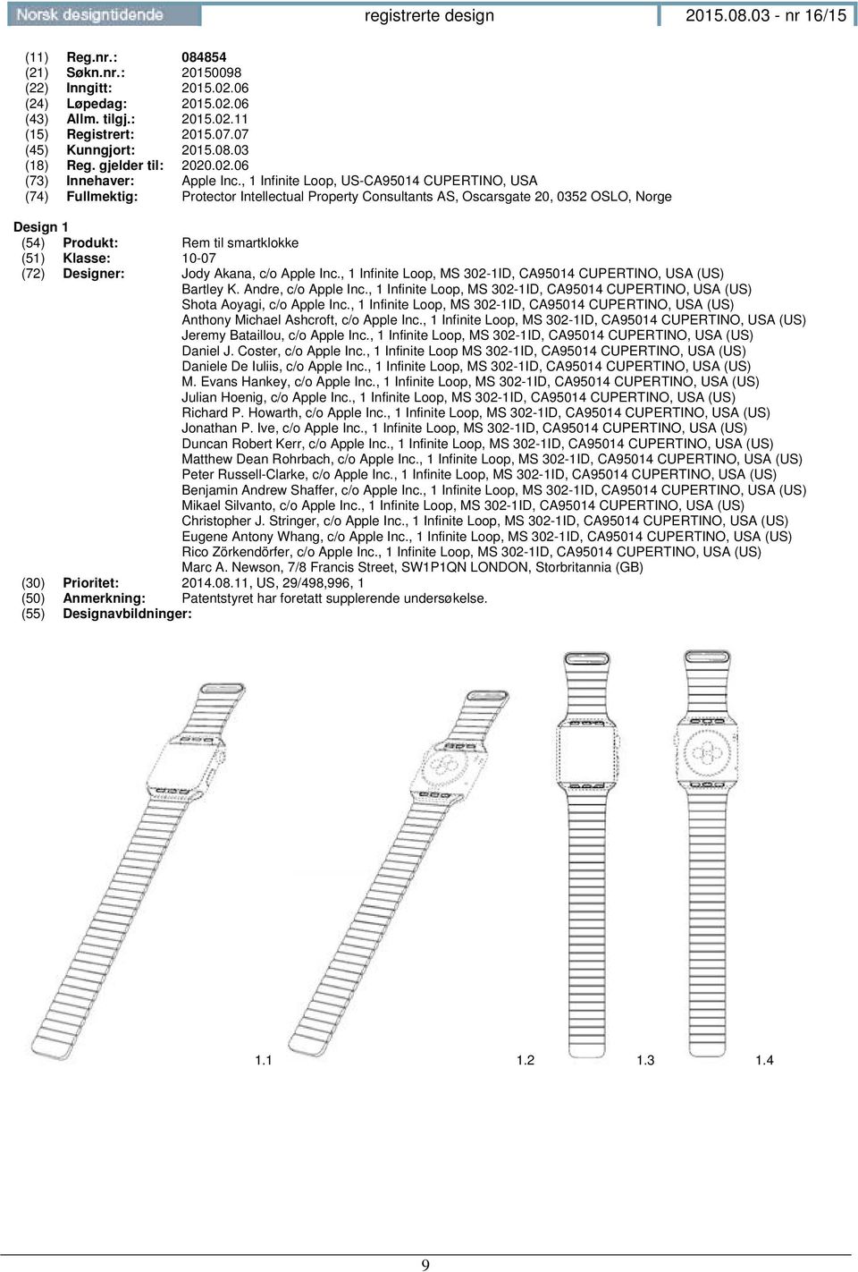 , 1 Infinite Loop, US-CA95014 CUPERTINO, USA (74) Fullmektig: Protector Intellectual Property Consultants AS, Oscarsgate 20, 0352 OSLO, Norge Design 1 (54) Produkt: Rem til smartklokke (51) Klasse: