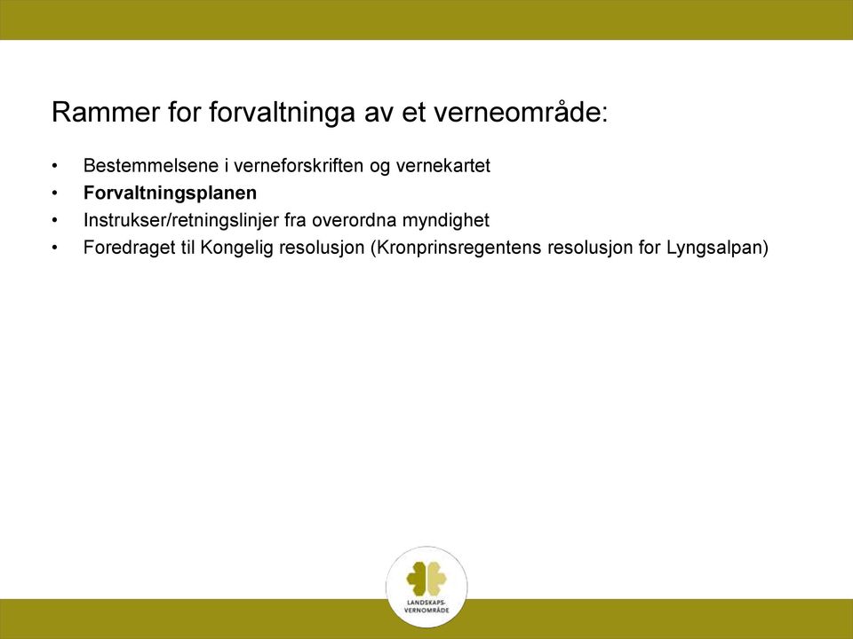 Instrukser/retningslinjer fra overordna myndighet Foredraget