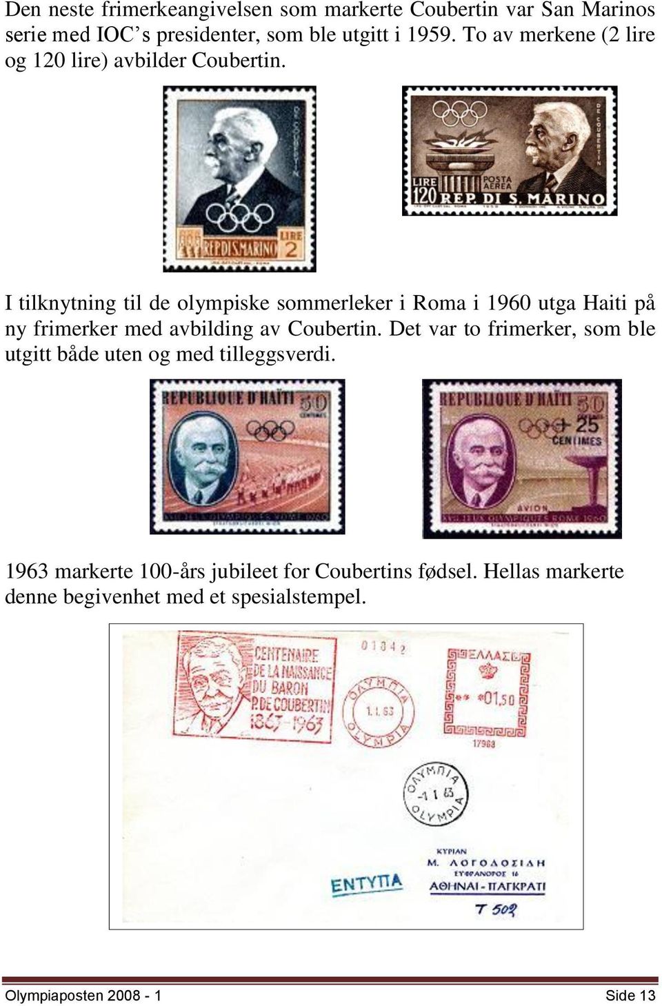 I tilknytning til de olympiske sommerleker i Roma i 1960 utga Haiti på ny frimerker med avbilding av Coubertin.