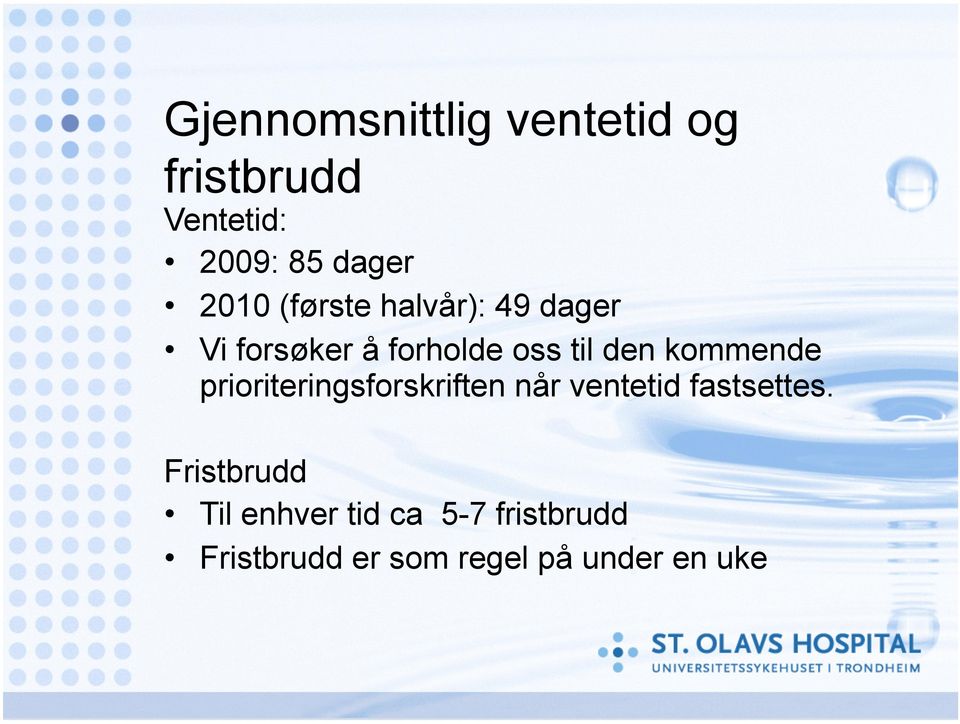 kommende prioriteringsforskriften når ventetid fastsettes.