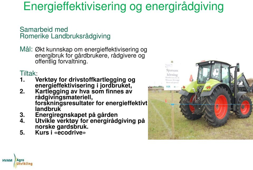 Verktøy for drivstoffkartlegging og energieffektivisering i jordbruket, 2.