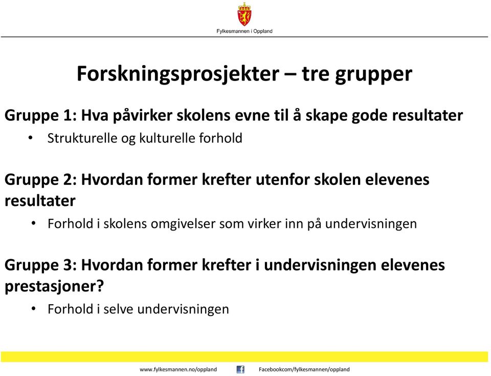 skolen elevenes resultater Forhold i skolens omgivelser som virker inn på undervisningen