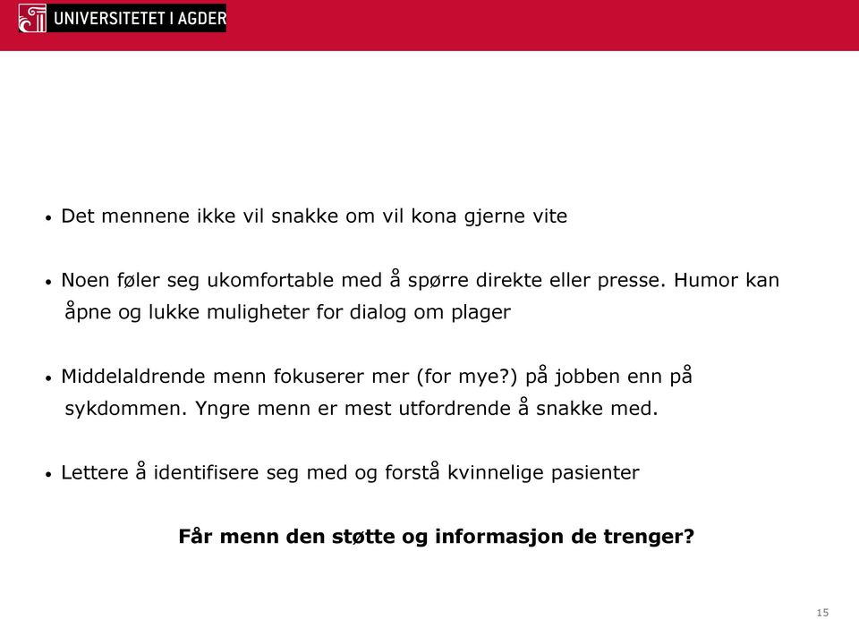 Humor kan åpne og lukke muligheter for dialog om plager Middelaldrende menn fokuserer mer (for mye?