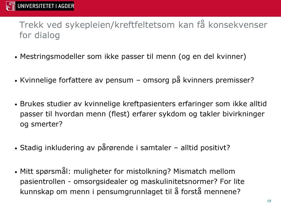 Brukes studier av kvinnelige kreftpasienters erfaringer som ikke alltid passer til hvordan menn (flest) erfarer sykdom og takler bivirkninger og