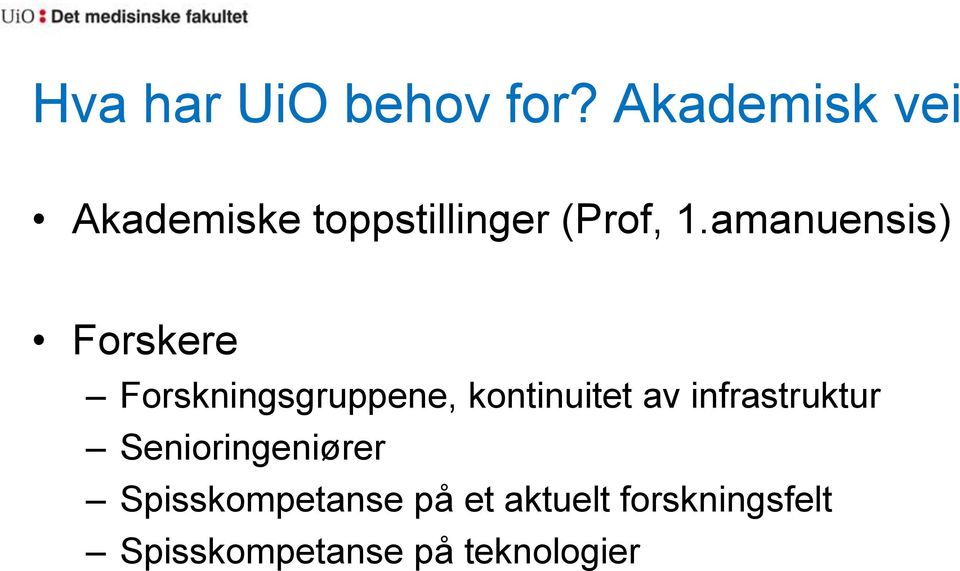 amanuensis) Forskere Forskningsgruppene, kontinuitet av