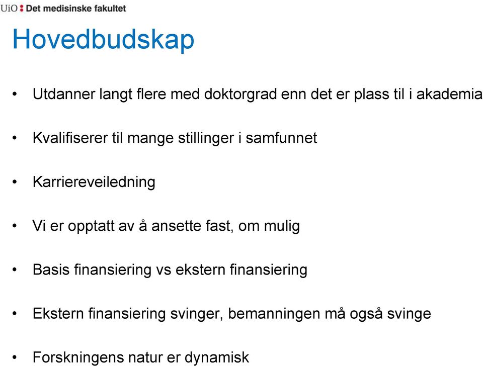 opptatt av å ansette fast, om mulig Basis finansiering vs ekstern finansiering