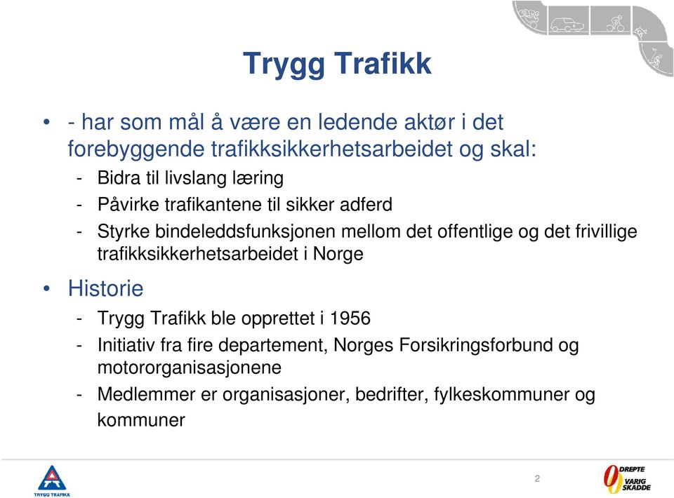 frivillige trafikksikkerhetsarbeidet i Norge Historie - Trygg Trafikk ble opprettet i 1956 - Initiativ fra fire