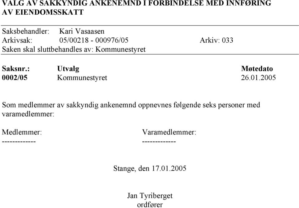 : Utvalg Møtedato 0002/05 Kommunestyret 26.01.