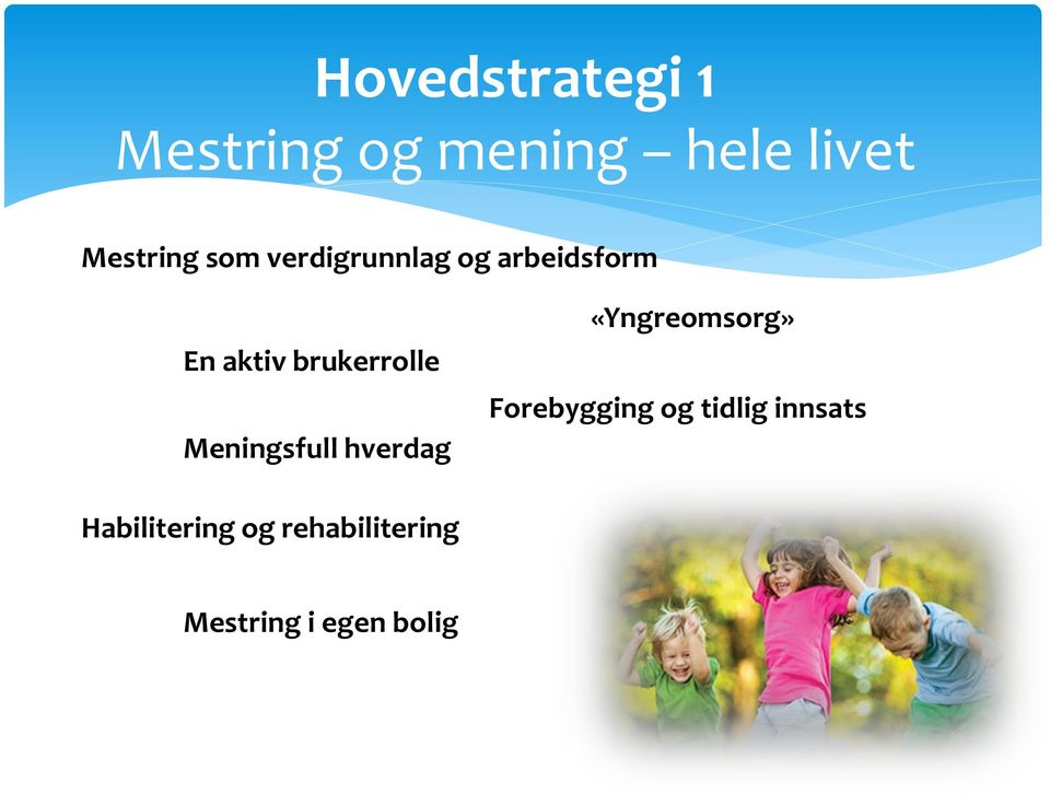 Meningsfull hverdag «Yngreomsorg» Forebygging og tidlig