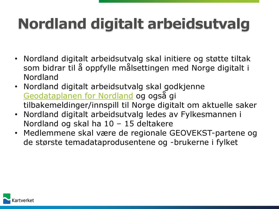tilbakemeldinger/innspill til Norge digitalt om aktuelle saker Nordland digitalt arbeidsutvalg ledes av Fylkesmannen i Nordland