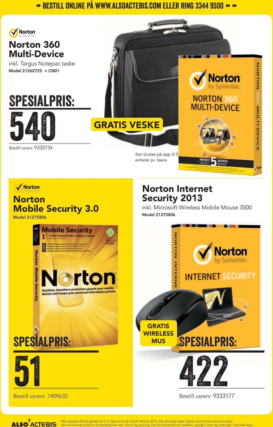 9332734 Gratis Veske Kan brukes på opp til 5 enheter pr. lisens Norton Mobile Security 3.