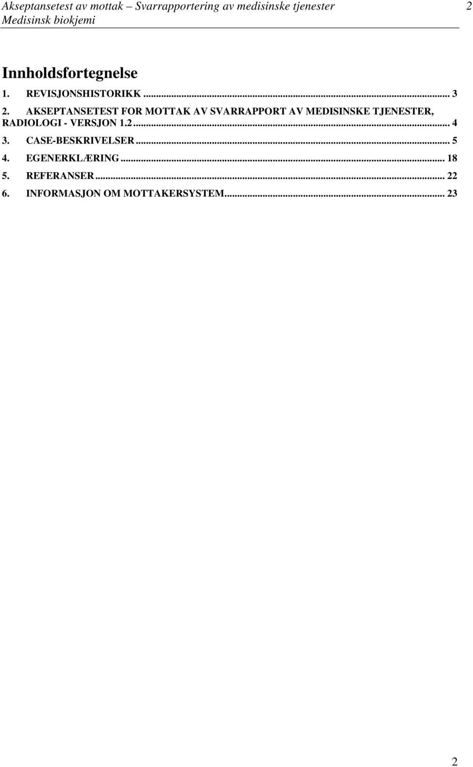 AKSEPTANSETEST FOR MOTTAK AV SVARRAPPORT AV MEDISINSKE TJENESTER, RADIOLOGI -