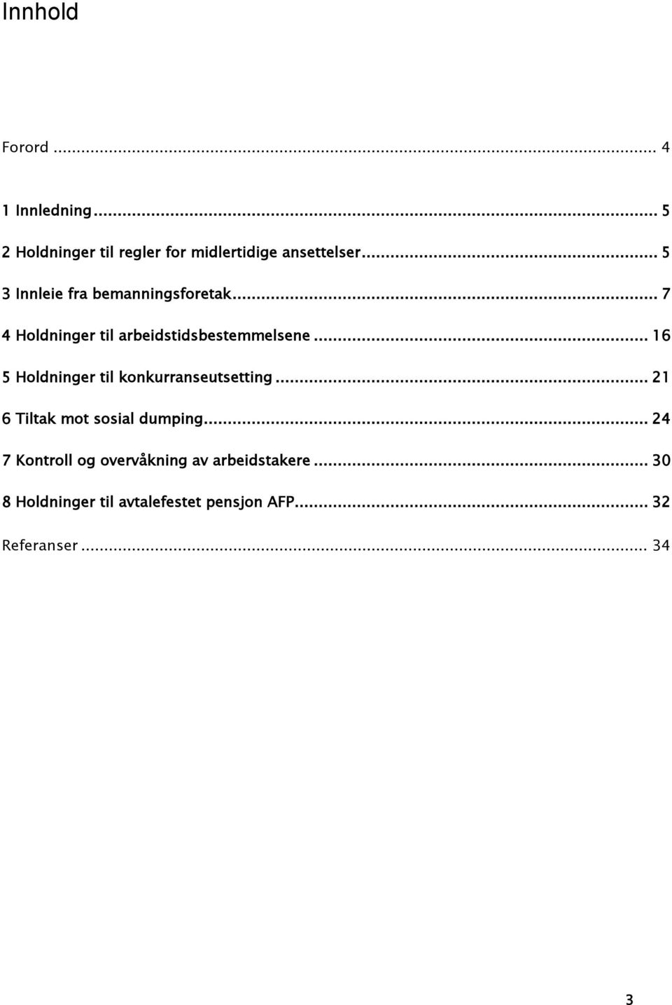 .. 16 5 Holdninger til konkurranseutsetting... 21 6 Tiltak mot sosial dumping.