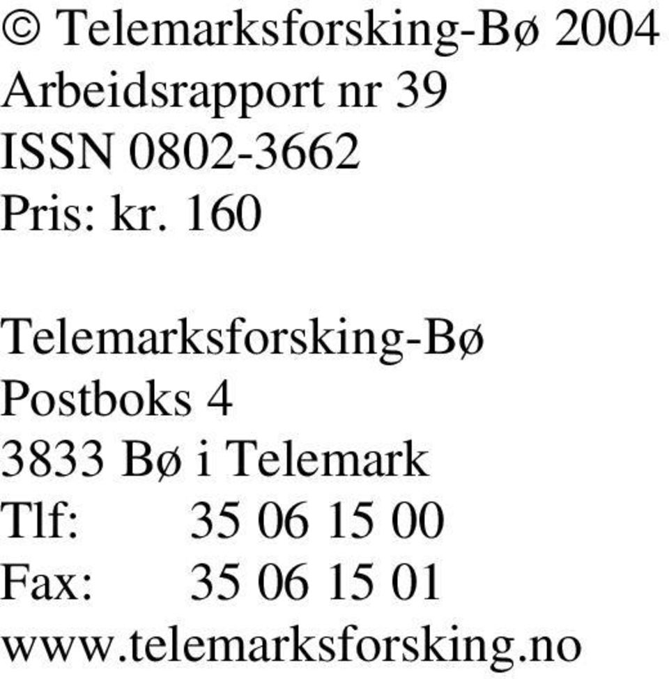 160 Telemarksforsking-Bø Postboks 4 3833 Bø i