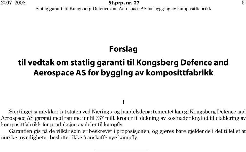 at staten ved Nærings- og handelsdepartementet kan gi Kongsberg Defence and Aerospace AS garanti med ramme inntil 737 mill.