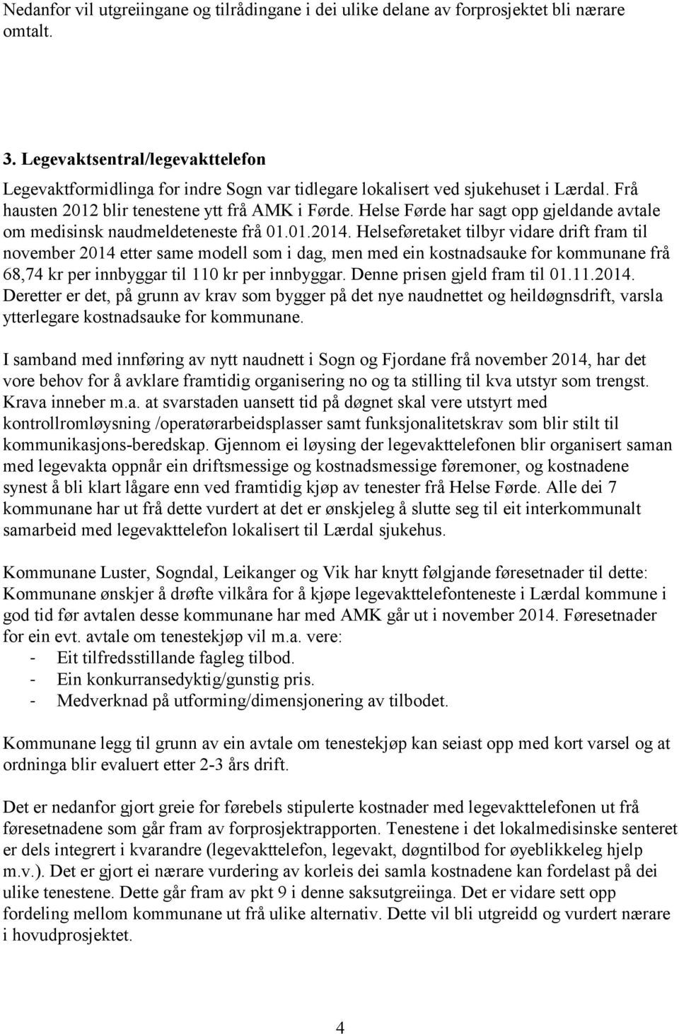 Helse Førde har sagt opp gjeldande avtale om medisinsk naudmeldeteneste frå 01.01.2014.