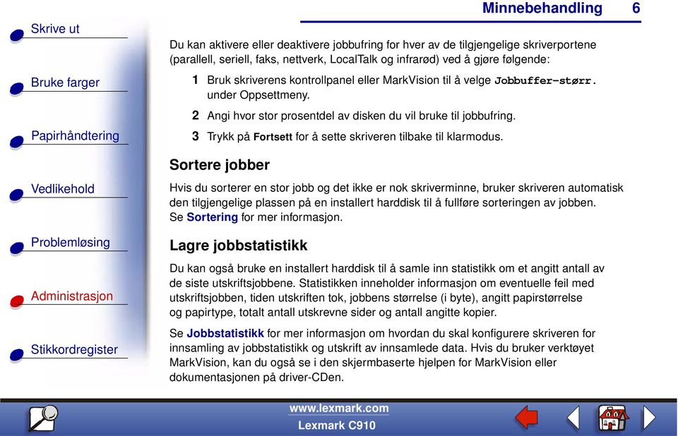 3 Trykk på Fortsett for å sette skriveren tilbake til klarmodus.